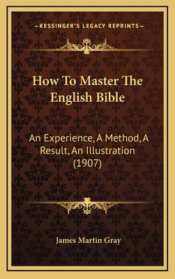 How To Master The English Bible: An Experience,... 116905305X Book Cover