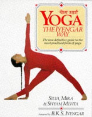 Yoga: The Iyengar Way: The New Definitive Guide... 0863184200 Book Cover