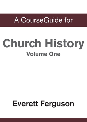 A CourseGuide for Church History, Volume One: F... 031011022X Book Cover