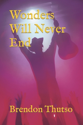 Wonders Will Never End 1652861424 Book Cover