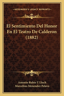 El Sentimiento Del Honor En El Teatro De Calder... [Spanish] 1167610989 Book Cover
