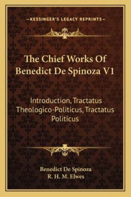 The Chief Works Of Benedict De Spinoza V1: Intr... 1162975032 Book Cover