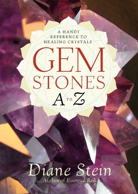 Gemstones A to Z: A Handy Reference to Healing ... 1580911870 Book Cover