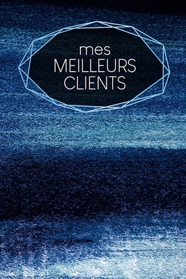 Mes meilleurs clients: carnet à remplir - saisi... [French] B083XW66DW Book Cover