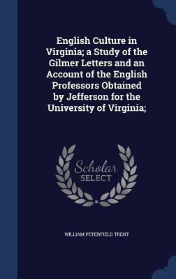 English Culture in Virginia; a Study of the Gil... 1340029545 Book Cover