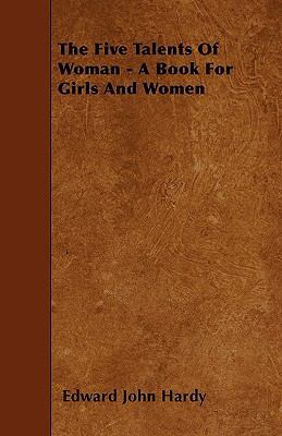 The Five Talents Of Woman - A Book For Girls An... 144601147X Book Cover