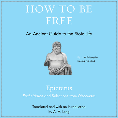 How to Be Free: An Ancient Guide to the Stoic Life 1684414784 Book Cover