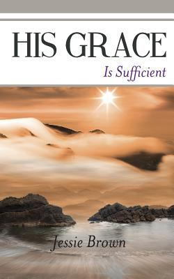 His Grace Is Sufficient 1935914383 Book Cover