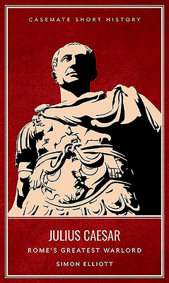 Julius Caesar: Rome's Greatest Warlord 1612007090 Book Cover