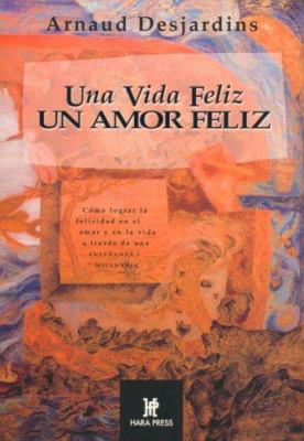 Una Vida Feliz: Un Amor Feliz (Espiritualidad D... [Spanish] 0972957200 Book Cover