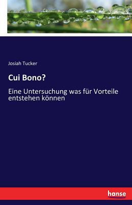 Cui Bono?: Eine Untersuchung was für Vorteile e... [German] 3743455684 Book Cover