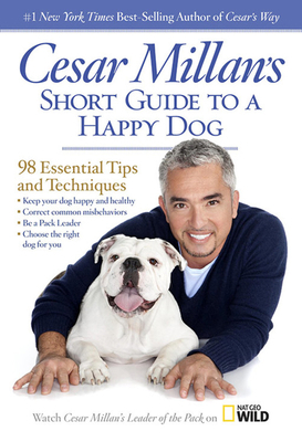 Cesar Millan's Short Guide to a Happy Dog: 98 E... 1426211902 Book Cover