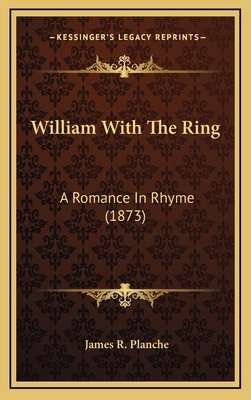 William with the Ring: A Romance in Rhyme (1873) 116425782X Book Cover