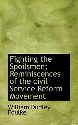 Fighting the Spoilsmen; Reminiscences of the Ci... 1117501574 Book Cover