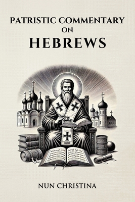 Patristic Commentary on Hebrews B0DWGFX5Q7 Book Cover