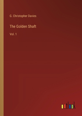 The Golden Shaft: Vol. 1 3385246709 Book Cover