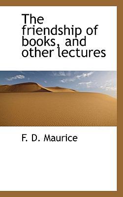 The Friendship of Books, and Other Lectures 1117399621 Book Cover