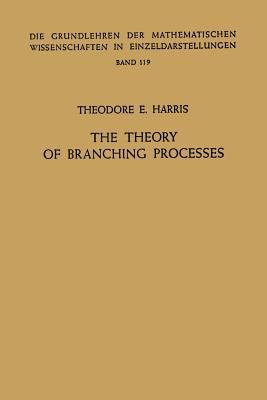 The Theory of Branching Processes 3642518680 Book Cover