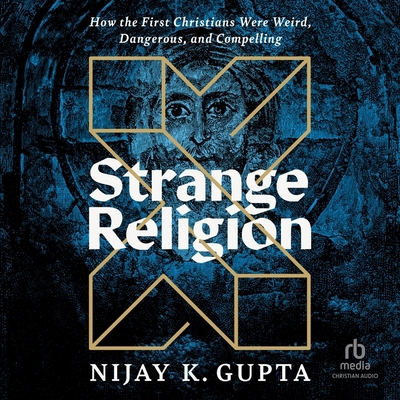 Strange Religion: How the First Christians Were... B0CW7JXYR1 Book Cover