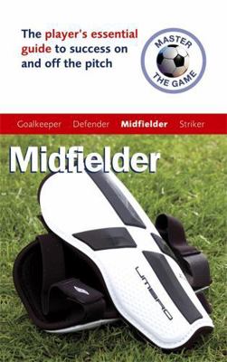 Master the Game: Midfielder 0340928417 Book Cover