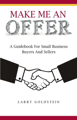 Make Me An Offer: A Guidebook for Small Busines... 0578668963 Book Cover