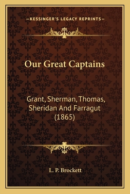 Our Great Captains: Grant, Sherman, Thomas, She... 1163973475 Book Cover