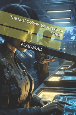 The Last Colony: Earth's Final Stand B0DFMGWNH5 Book Cover
