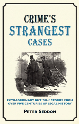 Crime's Strangest Cases: Extraordinary But True... 1907554629 Book Cover