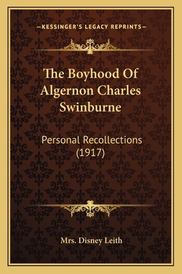 The Boyhood Of Algernon Charles Swinburne: Pers... 1164093266 Book Cover