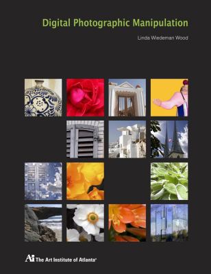Digital Photographic Manipulation (Atlanta Art ... 047026697X Book Cover