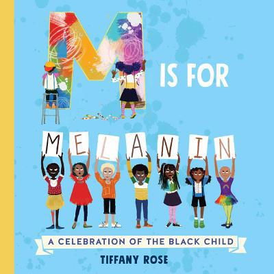 M Is for Melanin: A Celebration of the Black Child 1499809166 Book Cover