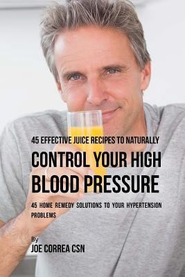 45 Effective Juice Recipes to Naturally Control... 1541071743 Book Cover