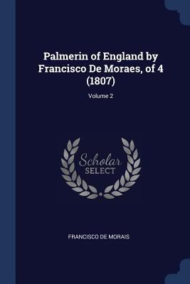 Palmerin of England by Francisco De Moraes, of ... 1377226514 Book Cover