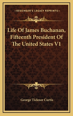Life Of James Buchanan, Fifteenth President Of ... 1163396419 Book Cover