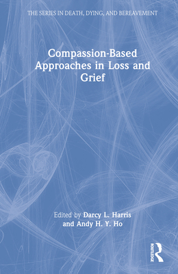 Compassion-Based Approaches in Loss and Grief 1032068361 Book Cover