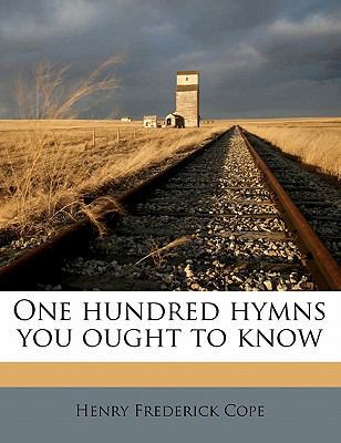 One Hundred Hymns You Ought to Know 1172384843 Book Cover