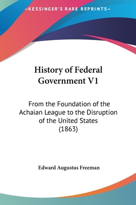 History of Federal Government V1: From the Foun... 1161788263 Book Cover