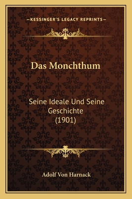 Das Monchthum: Seine Ideale Und Seine Geschicht... [German] 116739576X Book Cover