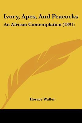 Ivory, Apes, And Peacocks: An African Contempla... 1437034780 Book Cover