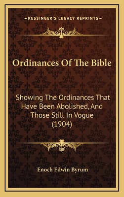 Ordinances of the Bible: Showing the Ordinances... 1164960636 Book Cover