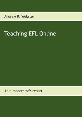 Teaching EFL Online: An e-moderator's report 384820942X Book Cover