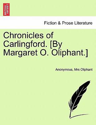 Chronicles of Carlingford. [By Margaret O. Olip... 1240868596 Book Cover