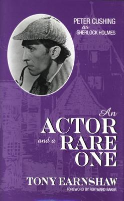 An Actor and a Rare One: Peter Cushing as Sherl... 0810838745 Book Cover