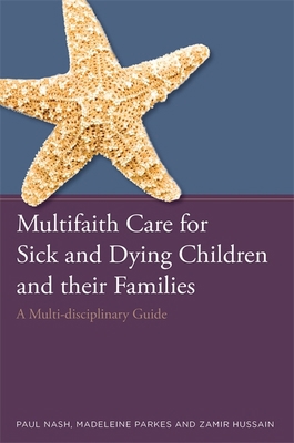 Multifaith Care for Sick and Dying Children and... 1849056064 Book Cover