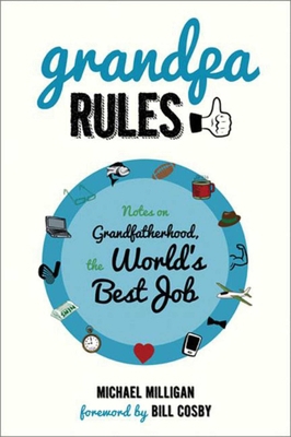 Grandpa Rules: Notes on Grandfatherhood, the Wo... 1629141828 Book Cover