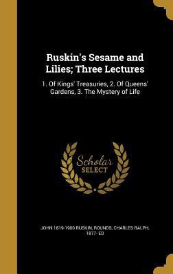 Ruskin's Sesame and Lilies; Three Lectures: 1. ... 1363963767 Book Cover