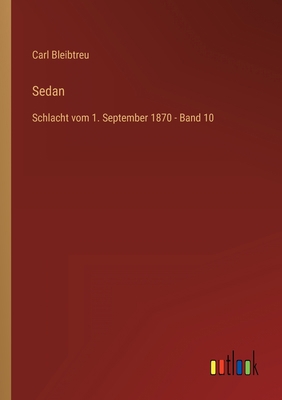 Sedan: Schlacht vom 1. September 1870 - Band 10 [German] 3368435221 Book Cover