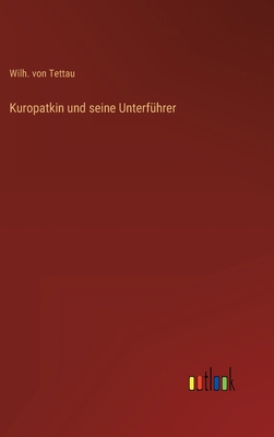 Kuropatkin und seine Unterführer [German] 3368275798 Book Cover