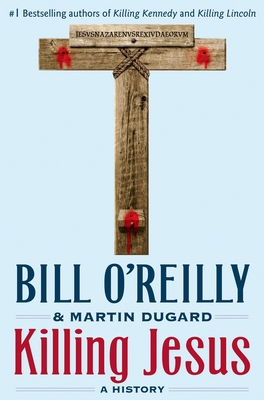 Killing Jesus: A History 0805098542 Book Cover