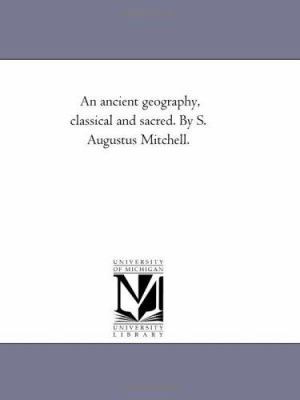 An Ancient Geography, Classical and Sacred. by ... 1425537782 Book Cover